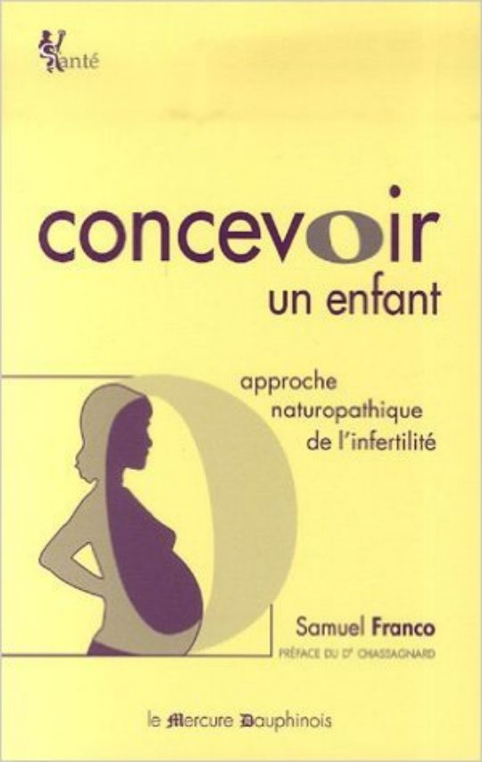Livre Concevoir un enfant - Approche naturopathique de l'infertilité par Samuel Franco